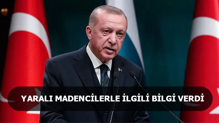 Erdoğan, maden faciasında yaralanan işçilerle ilgili konuştu: 5 tanesinin durumu biraz sıkıntılı